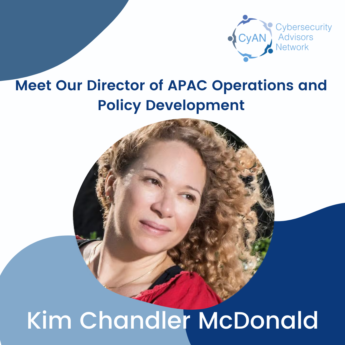 Kim Chandler McDonald is CyAN’s Director of APAC Operations and Policy ...