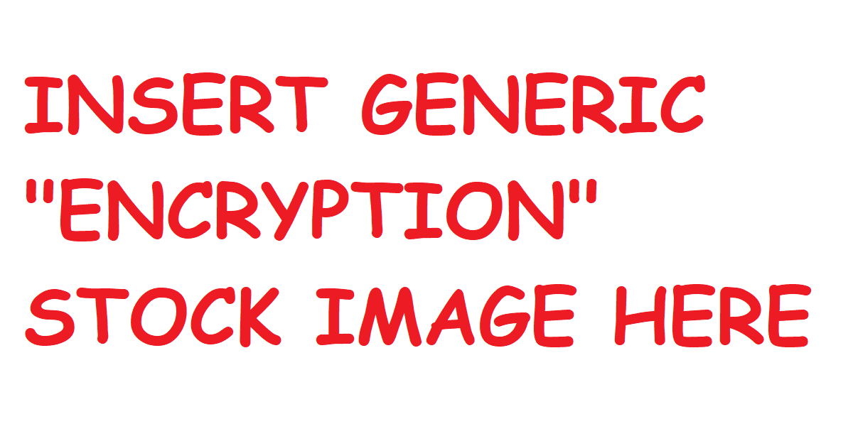 Opinion:  Encryption Back Doors are Dumb.