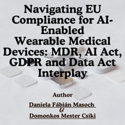 Navigating EU Compliance for AI-Enabled Wearable Medical Devices: MDR, AI Act, GDPR and Data Act Interplay