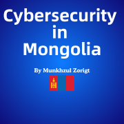 Cybersecurity in Mongolia by Munkhzul Zorigt