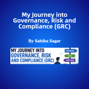 My Journey into Governance, Risk and Compliance (GRC) by Sahiba Saggar